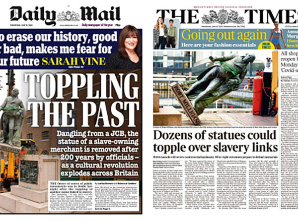 Daily Mail and The Times front pages. Daily Mail headlines read ‘To erase our history, good or bad, makes me fear for our future’ and ‘TOPPLING THE PAST/ Dangling from a JCB, the statue of a slave-owning merchant is removed after 200 years by officials- as a cultural revolution explodes across Britain’. The Times headline is ‘Dozens of statues could topple over slavery links’. Both show the statue of Robert Milligan. (© Daily Mail/The Times)