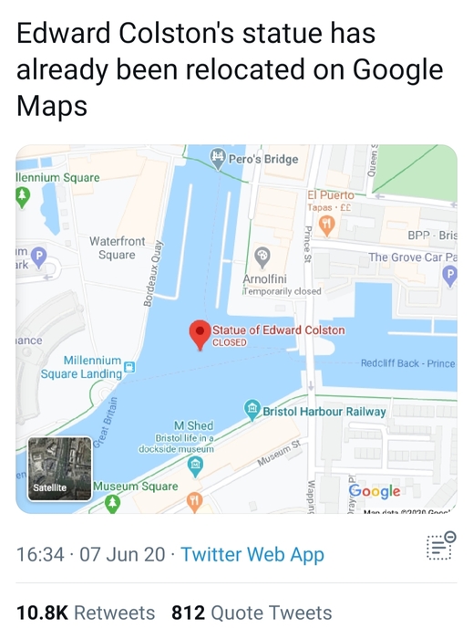 Screenshot of an anonymised Twitter post. ‘Edward Colston’s statue has already been relocated on Google Maps’. Map shows ‘Statue of Edward Colston’ to be ‘closed’ and in the harbour. 10.8K retweets.