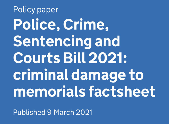 White writing on a blue background. ‘Policy paper/ Police, Crime, Sentencing and Courts Bill 2021: criminal damage to memorials factsheet/ Published 9 March 2021’.